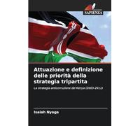 Attuazione e definizione delle priorità della strategia tripartita: La strategia anticorruzione del Kenya (2003-2011)
