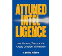 Attuned Intelligence: How Humans, Teams and AI created Coherent Intelligence