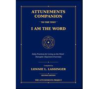Attunements Companion to the Text I Am the Word: Daily Practices for Living as the Word - Energetic Alignment Exercises