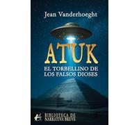 Atuk: El torbellino de los falsos dioses