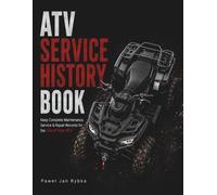 ATV Service History Book: Keep Complete Maintenance, Service & Repair Records for the Life of Your ATV