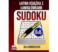 Łatwa książka z łamigłówkami Sudoku dla dorosłych: 200 gier umysłowych z dużą czcionką dla seniorów, początkujących i osób relaksujących umysł: Łamigłówki bezstresowe, Rozmiar siatki 6x6