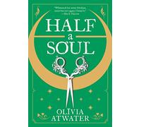 Atwater, O: Half a Soul: 1 (Regency Faerie Tales, 1)
