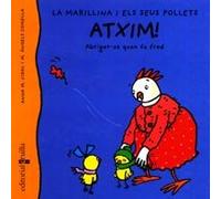 Atxim!: Abrigar-se quan fa fred: 7 (La marillina i els seus pollets)