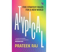 Atypical: Five Strategy Rules for a New World