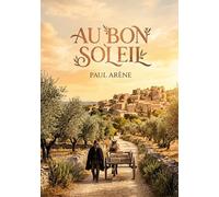 Au bon soleil: Une immersion dans le folklore et les traditions du sud de la France.