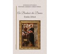 Au Bonheur des Dames: Version intégrale. Édition en grands caractères.