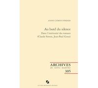 Au bord du silence: Dans l'intériorité des romans (Claude Simon, Jean-Paul Goux): 305 (Archives Des Lettres Modernes)