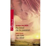 Au Bout De La Passion - Les Lois Du Désir (harlequin Passions) (ebook)
