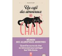 Au café des amoureux des chats: Réunion des ailurophiles anonymes