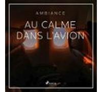 Au Calme Dans Lavion (audiolibro)