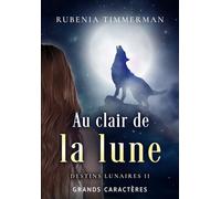 Au clair de la lune: Grands caractères - Lecture facilitée (Destins lunaires - série urban fantasy composée de tomes compagnons)