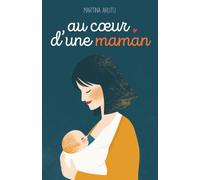Au coeur d’une maman: Poèmes et réflexions sur la grossesse et la maternité
