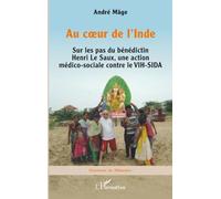Au coeur de l’Inde: Sur les pas du bénédictin Henri Le Saux, une action médico-sociale contre le VIH-SIDA (Graveurs de Mémoire)