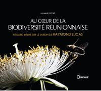 Au coeur de la biodiversité réunionnaise: Regard intime sur le jardin de Raymond Lucas