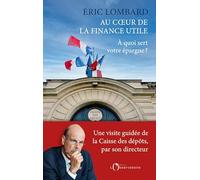Au coeur de la finance utile: A quoi sert votre épargne ?