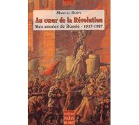 Au coeur de la Révolution: Mes années de Russie (1917-1927)