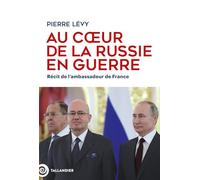 Au coeur de la Russie en guerre: Récit de l'ambassadeur de France