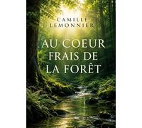 Au coeur frais de la forêt: Un roman naturaliste de Camille Lemonnier plongeant dans une nature luxuriante, témoin des liens entre deux jeunes âmes en quête d'un nouveau départ