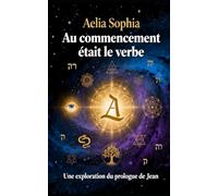 Au Commencement était leVerbe: Une exploration du Cœur du Prologue de Jean