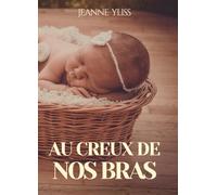 Au creux de nos bras (Romans contemporains)