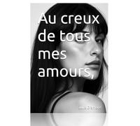 Au creux de tous mes amours