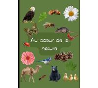 Au cœur de la nature: Arbres, fleurs, oiseaux, animaux & champignons à découvrir avec les enfants. L