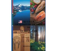 Au cœur de la nature sauvage de l'Oregon: Guide de l’explorateur des paysages sauvages de l’Oregon (Into the wild side series)