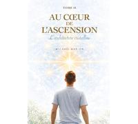 Au cœur de l'Ascension - TOME II: L'architecture cristalline