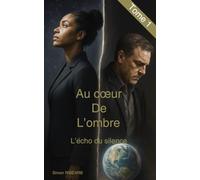 Au cœur de l'ombre: Tome 1 - l'écho du silence