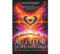 Au cœur de vos histoires: 28 nouvelles pour explorer le monde et vos émotions