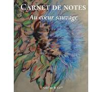 Au cœur sauvage - Carnet à pointillés: Collection Rêveries de nature : journal créatif pour planifier, structurer et libérer vos idées avec audace