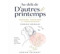 Au-delà de D’autres Printemps: Mémoire, Guérison et Renaissance de Virginie Grimaldi