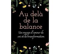 Au delà de la balance: un voyage d'amour de soi et de transformation: journal d'accompagnement de perte de poids