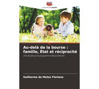 Au-delà de la bourse : famille, État et réciprocité: Une étude sur le programme Bolsa Família