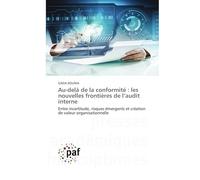 Au-delà de la conformité : les nouvelles frontières de l'audit interne: Entre incertitude, risques émergents et création de valeur organisationnelle