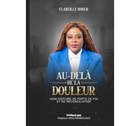 AU-DELÀ DE LA DOULEUR: MON HISTOIRE DE PERTE DE FOI ET DE RÉCONCILIATION