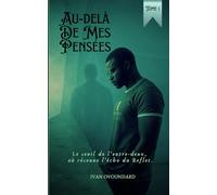 Au-delà de mes pensées : Le seuil de l’Entre-Deux, où résonne l’écho du reflet (Volet 1): Un roman spirituel et dramatique sur le deuil, la résilience et l’Entre-Deux mondes.