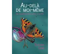 Au-delà de moi-même: - Ma transformation grâce à la PNL -