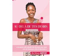 Au-delà de tes désirs - Édition spéciale Confiance en soi: Le secret enfin dévoilé des femmes pour vivre une vie heureuse, riche et épanouie