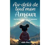 Au-delà de tout mon amour: Des histoires poétiques et inspirantes - pour rappeler à sa fille qu’elle est aimée et renforcer sa force intérieure ainsi que sa confiance en elle, aujourd’hui et toujours