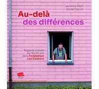Au-delà des différences: Regards croisés sur les 50 ans de la Fondation Les Castors