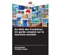Au-delà des frontières: Un guide complet sur le tourisme mondial