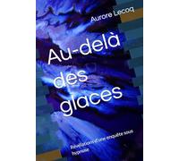 Au-delà des glaces: Révélations d’une enquête sous hypnose