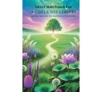 Au-delà des Limites: La voie pour une Vie Epanouie et Connectée: 1