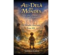 Au-Delà des Mondes: Une vallée, un enfant et le lien invisible des générations (Le Monde flottant)