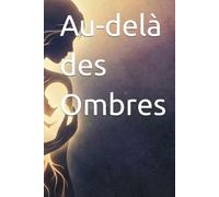 Au-delà des Ombres: Journal guidé de 30 jours pour guérir l'enfant intérieur, briser les schémas toxiques et vaincre la dépendance affective grâce au Shadow Work.