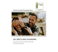 Au delà des passions: Le spectateur des amours romanesques