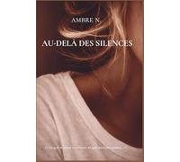 AU-DELÁ DES SILENCES: Fragments d'âme et réflexions pour les femmes qui veulent se retrouver