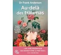 Au-delà des traumas - Prendre en charge les traumas complexes avec l'IFS